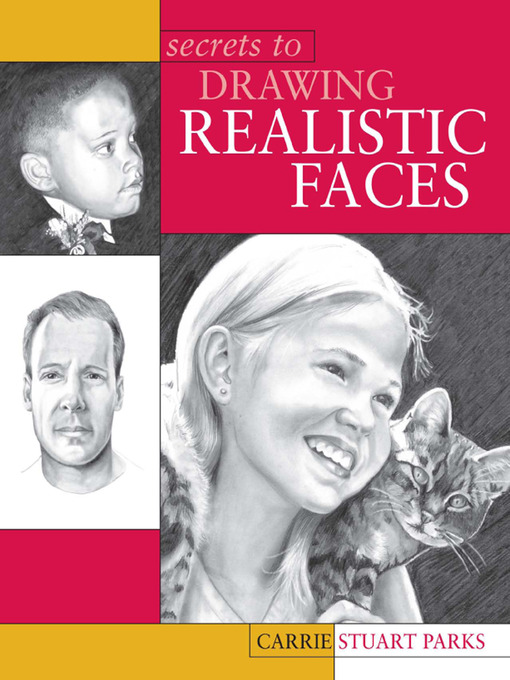Title details for Secrets to Drawing Realistic Faces by Carrie Stuart Parks - Available